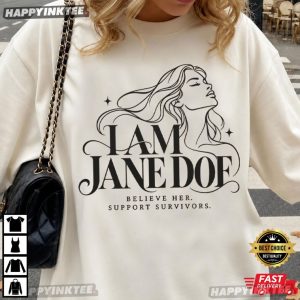 I Am Jane Doe Believe Her Survivor Support Survivors Feminist T Shirt (4)