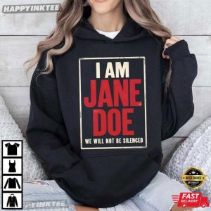 I Am Jane Doe We Will Not Be Silenced Women's Rights Statement T Shirt (3)