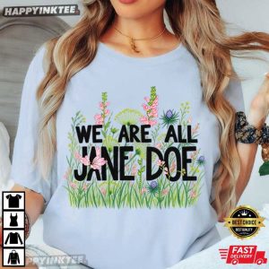 We Are Jane Doe Protect Survivors Floral T Shirt (4)