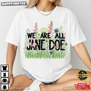 We Are Jane Doe Protect Survivors Floral T Shirt (1)