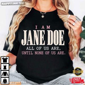 I Am Jane Doe Women's Solidarity Feminist Activist T Shirt (1)