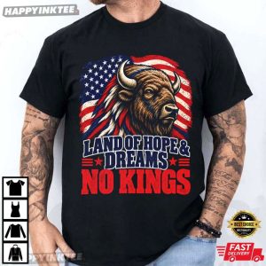Land of Hope & Dreams No Kings USA Patriotic Bison Gift T Shirt (2)