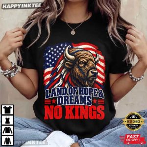 Land of Hope & Dreams No Kings USA Patriotic Bison Gift T Shirt (3)