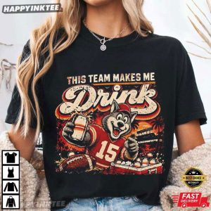 Kansas City Chiefs This Team Makes Me Drink Football T Shirt (4)
