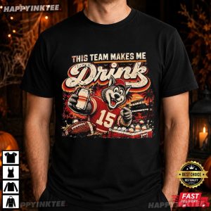 Kansas City Chiefs This Team Makes Me Drink Football T Shirt (1)
