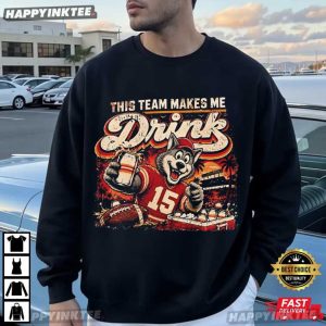 Kansas City Chiefs This Team Makes Me Drink Football T Shirt (2)