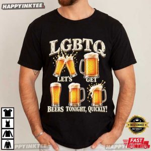 Lets Get Beers Tonight Quickly LGBTQ Meme T Shirt (4)