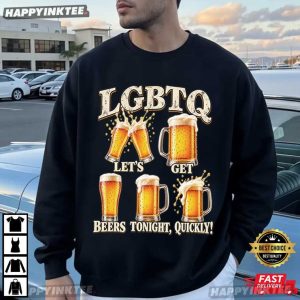 Lets Get Beers Tonight Quickly LGBTQ Meme T Shirt (2)
