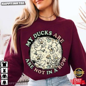 My Ducks Are Not In A Row ADHD Humor T Shirt (2)