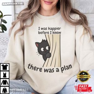I Was Happier Before I Knew There Was A Plan Introvert Cat T Shirt (1)