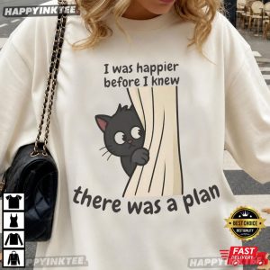 I Was Happier Before I Knew There Was A Plan Introvert Cat T Shirt (2)