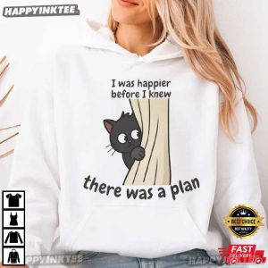 I Was Happier Before I Knew There Was A Plan Introvert Cat T Shirt (3)