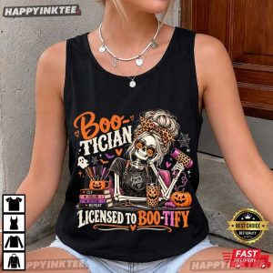 Boo Tician Licensed To Boo tify Skeleton Hairstylist Gift Halloween T Shirt (3)