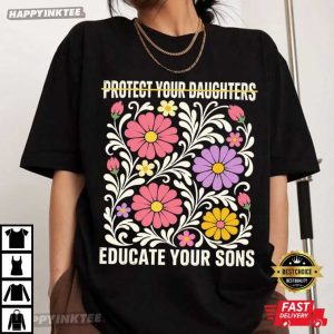 Protect Your Daughters Educate Your Sons Feminist Floral T Shirt (4)