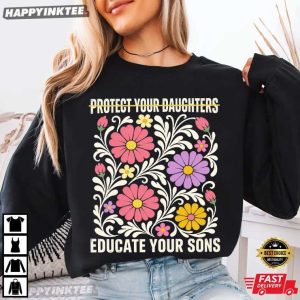 Protect Your Daughters Educate Your Sons Feminist Floral T Shirt (2)