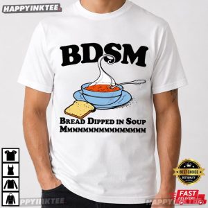 BDSM Bread Dipped in Soup Mmm Funny Foodie T Shirt (4)