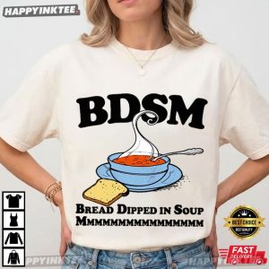 BDSM Bread Dipped in Soup Mmm Funny Foodie T Shirt (1)