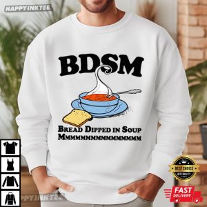 BDSM Bread Dipped in Soup Mmm Funny Foodie T Shirt (2)