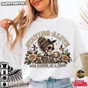 Stayin Alive One Coffee At A Time Funny Skeleton Coffee Lover T Shirt (4)