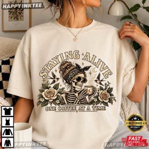 Stayin Alive One Coffee At A Time Funny Skeleton Coffee Lover T Shirt (2)