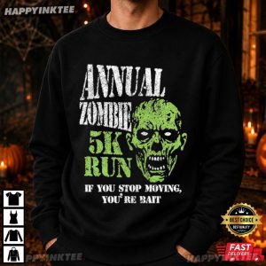 Annual Zombie 5K Run If You Stop Moving You're Bait Halloween T Shirt (2)
