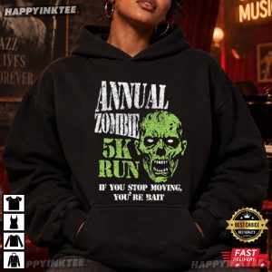 Annual Zombie 5K Run If You Stop Moving You're Bait Halloween T Shirt (3)