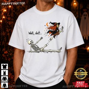 Well Shit Witch Skeleton Funny Halloween Gift T Shirt (4)