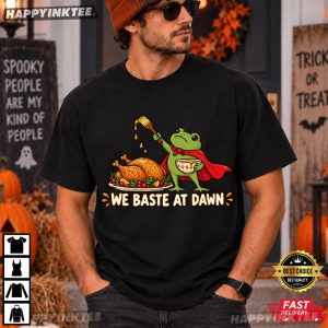 We Baste At Dawn Frog Turkey Cooking Autumn Thanksgiving T Shirt (4)