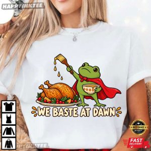We Baste At Dawn Frog Turkey Cooking Autumn Thanksgiving T Shirt (1)