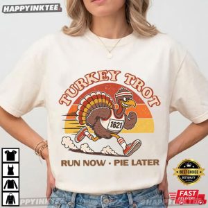 Thanksgiving Turkey Trot Run Now Pie Later T Shirt (4)