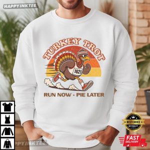 Thanksgiving Turkey Trot Run Now Pie Later T Shirt (2)