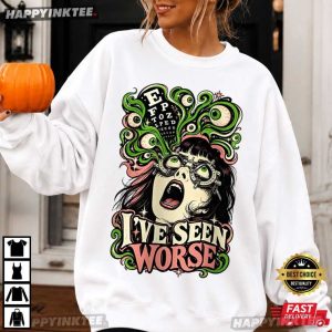 Ophthalmologist I've Seen Worse Eye Exam Horror Eye Doctor T Shirt (2)
