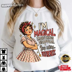 I'm Magical I Make Things Disappear Housewife Gift Graphic T Shirt (4)