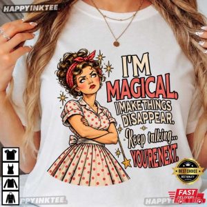 I'm Magical I Make Things Disappear Housewife Gift Graphic T Shirt (2)
