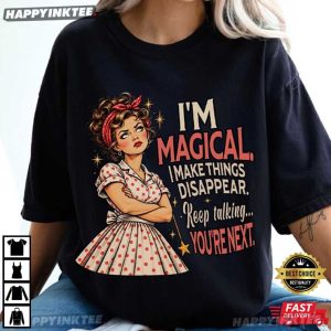 I'm Magical I Make Things Disappear Housewife Gift Graphic T Shirt (3)