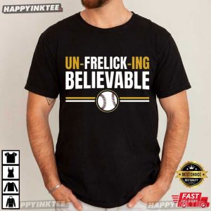 Milwaukee Un Frelick ing Believable Baseball Brewers Fan T Shirt (1)
