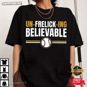 Milwaukee Un Frelick ing Believable Baseball Brewers Fan T Shirt (3)