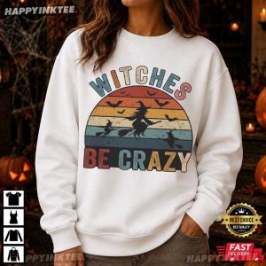 Witches Be Crazy Funny Halloween Graphic T Shirt (4)