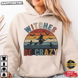 Witches Be Crazy Funny Halloween Graphic T Shirt (1)