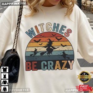 Witches Be Crazy Funny Halloween Graphic T Shirt (2)