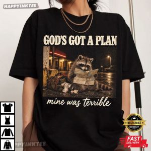 Gods Got A Plan Mine Was Terrible Raccoon Map Meme T Shirt (2)