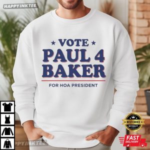 Vote Paul 4 Baker For Hoa President Elections Campaign T Shirt (4)