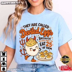 Deviled Eggs Because the Devil Makes You Eat 25 of Them Thanksgiving T Shirt (4)