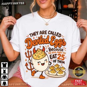 Deviled Eggs Because the Devil Makes You Eat 25 of Them Thanksgiving T Shirt (1)