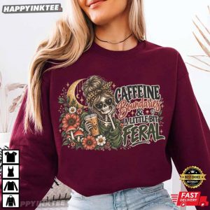 Caffeine Boundaries And A Little Bit Feral Funny Skeleton Coffee T Shirt (4)