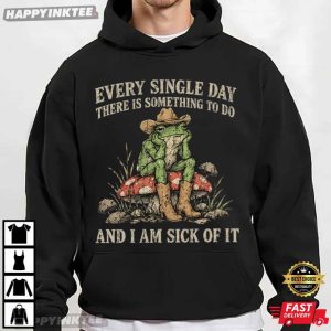 Every Single Day And I Am Sick Of It Cowboy Frog Lazy Day T Shirt (3)