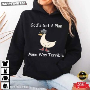 God's Got A Plan Mine Was Terrible Funny Christian Goose T Shirt (2)