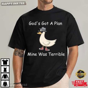 God's Got A Plan Mine Was Terrible Funny Christian Goose T Shirt (3)