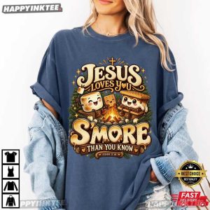 Jesus Loves You S'more Than You Know John 3 16 Bible Verses T Shirt (4)