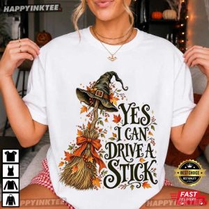 Yes I Can Drive A Stick Funny Witch Halloween Gift T-Shirt